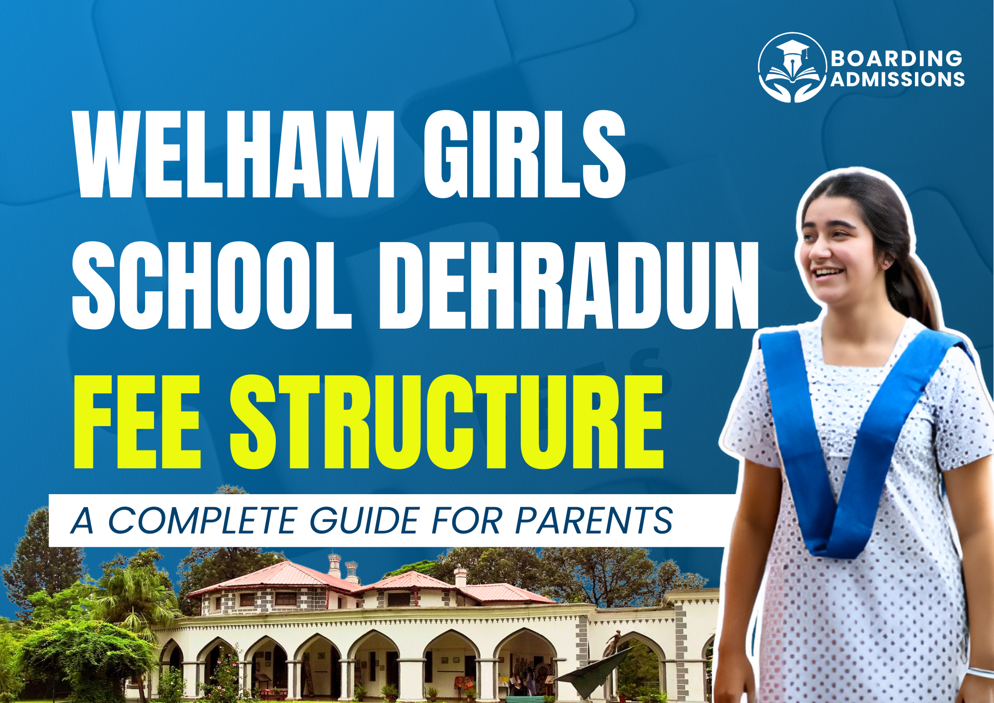 Welham Girls School: Fee Structure, Admission Process & Entrance Exam 2025