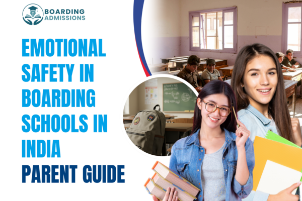 Emotional Safety in Boarding Schools in India | Parent Guide