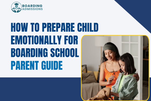 How to Prepare Child Emotionally for Boarding School | Parent Guide