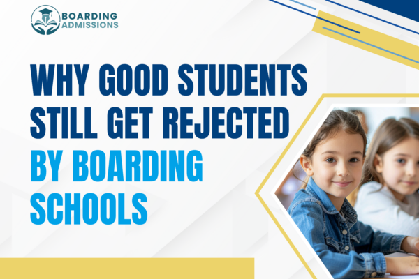 Why Good Students Get Rejected by Boarding Schools