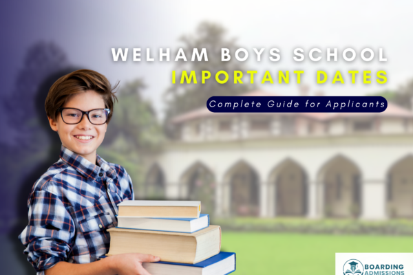 Welham Boys School Important Dates | Complete Guide for Applicants