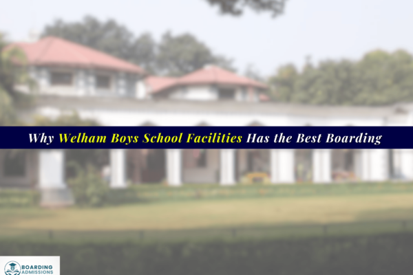 Why Welham Boys School Facilities Has the Best Boarding