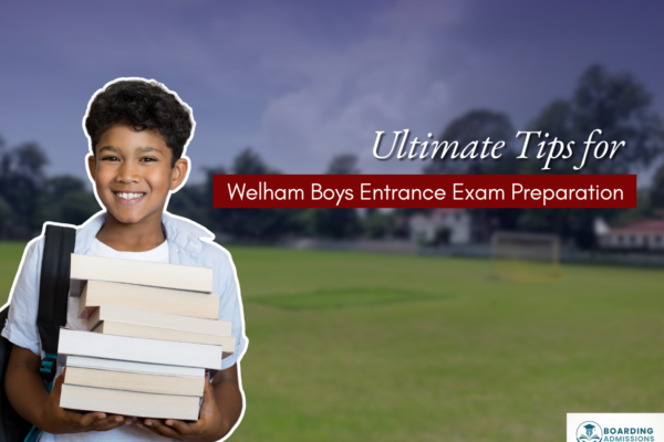 Ultimate Tips for Welham Boys Entrance Exam Preparation