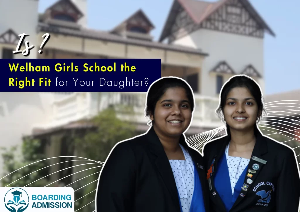 Is Welham Girls School the Right Fit for Your Daughter? A Parent’s Guide Welham Girls School the Right Fit for Your Daughter