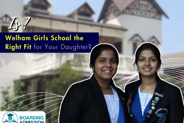 Welham Girls School the Right Fit for Your Daughter