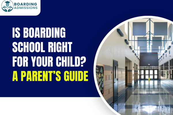Is Boarding School Right for Your Child? A Parent’s Guide