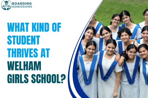 What Kind of Student Thrives at Welham Girls School?