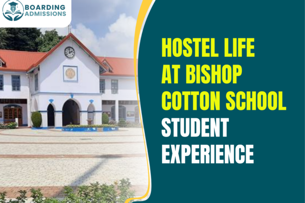 Hostel Life at Bishop Cotton School: Student Experience