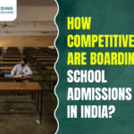 How Competitive Are Boarding School Admissions in India?
